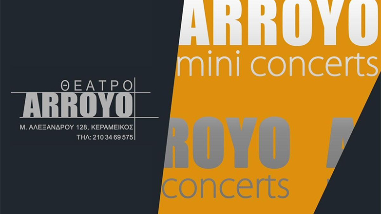 Το «ARROYO mini concerts» έρχεται τον Απρίλιο στο θέατρο Arroyo
