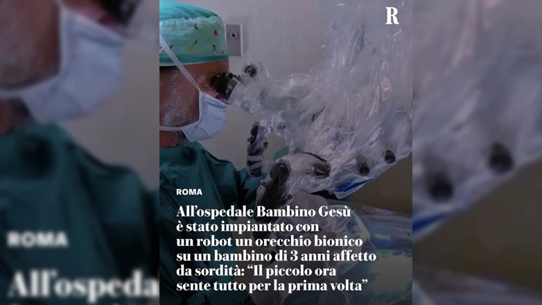 Ρώμη: Πρωτοποριακή χειρουργική επέμβαση με εμφύτευση βιονικού αυτιού