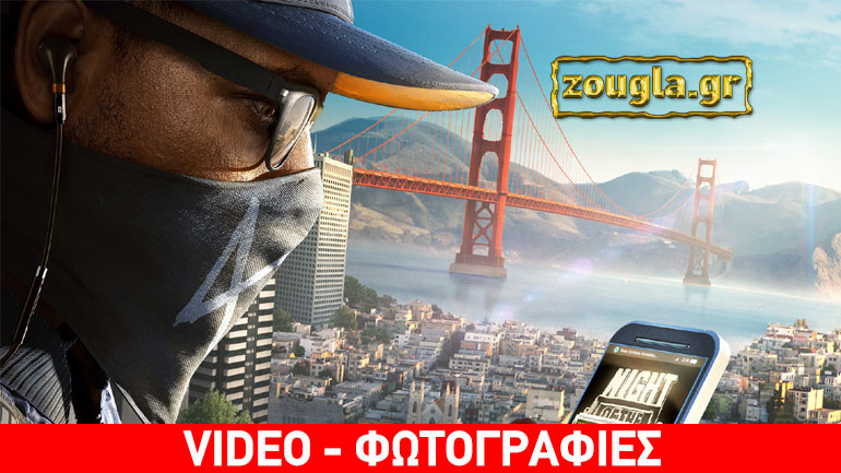 Watch Dogs 2 – Video Preview: Η επίθεση των χάκερς στο Σαν Φρανσίσκο
