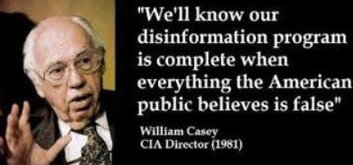 Θα καταλάβουμε ότι το πρόγραμμα παραπληροφόρησης έχει ολοκληρωθεί, όταν όλα όσα το αμερικάνικο κοινό πιστεύει είναι ψέματα». (Γουίλιαμ Κόλμπι, διευθυντής της CIA -1981)