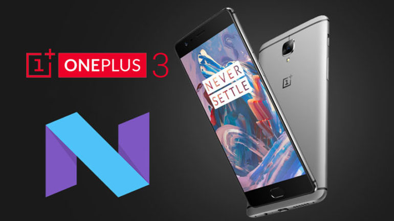 OnePlus 3/3T: Διαθέσιμη η αναβάθμιση σε Android 7.0 Nougat από σήμερα