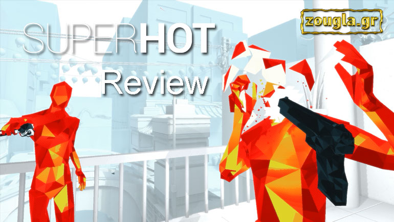 SUPERHOT – Review: Αν θέλετε να νιώσετε σαν τον Neo στο Matrix