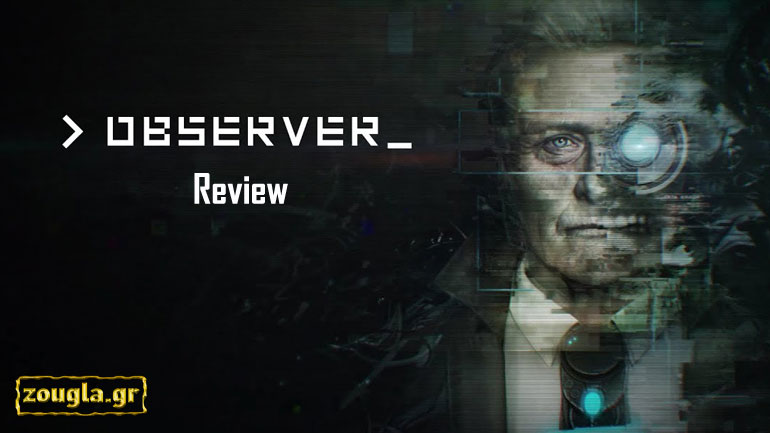 Observer – Review: Τρόμος, Cyberpunk και Rutger Hauer