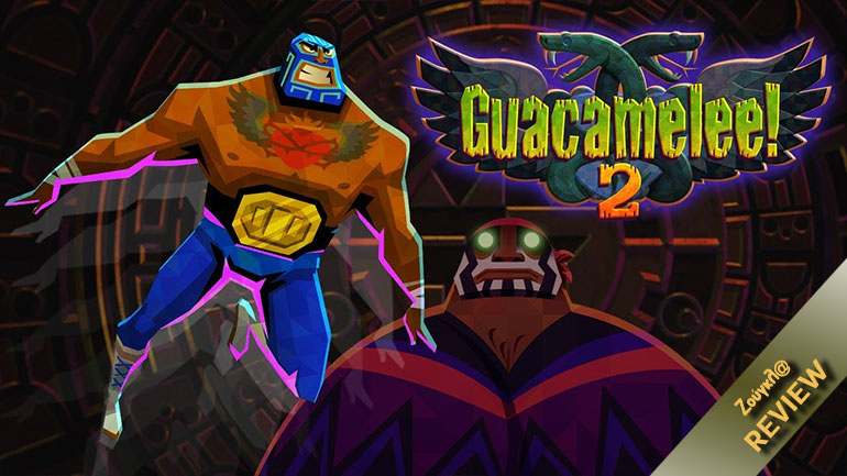 Guacamelee! 2 – Review: Απολαυστικό και εθιστικό