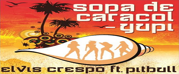 Ακούστε: Elvis Crespo ft. Pitbull  Sopa De Caracol (Yupi)