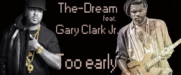 “Too early”: Δείτε το νέο video clip του The-Dream με τον Gary Clark Jr.