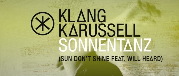“Sonnentanz” (Sun Don’t Shine) | Εσύ έχεις ακούσει την παγκόσμια καλοκαιρινή επιτυχία των Klangkarussell και Will Heard;