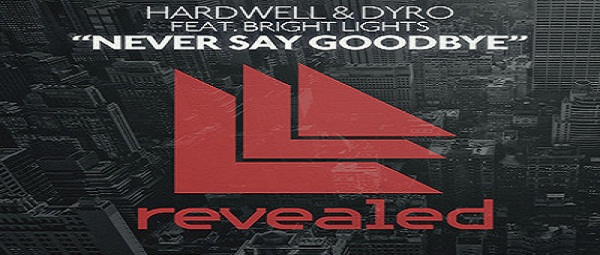 Video clip:Hardwell & Dyro feat. Bright Lights – Never Say Goodbye