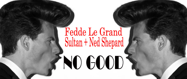 “No Good”: Οι Fedde Le Grand & Sultan + Ned Shepard διασκευάζουν Prodigy!