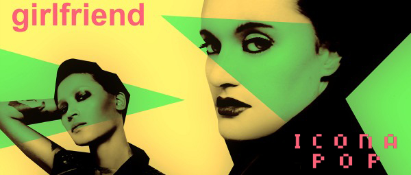 “Girlfriend”: To νέο single των Icona Pop