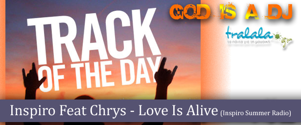 God is a DJ: Inspiro Feat Chrys – Love Is Alive !