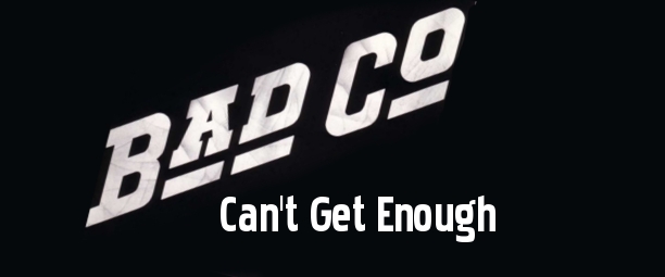 CAN’T GET ENOUGH – Bad Company | Η ιστορία του τραγουδιού