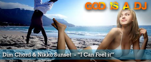 God is a DJ: Dim Chord & Nikko Sunset  – “I Can Feel it” … έρχεται!