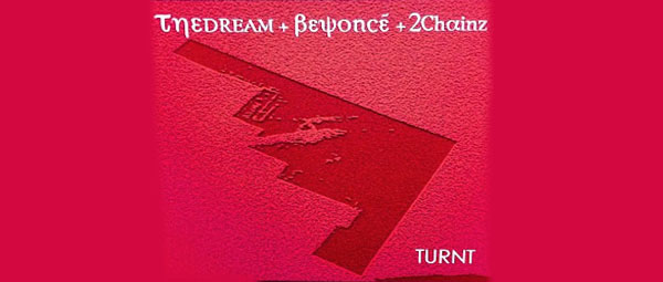 “Turnt”: Ακούστε τη νέα συνεργασία των Beyonce, The Dream & 2Chainz!