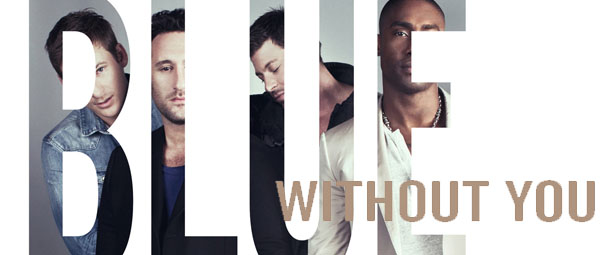 Δείτε το νέο video clip των Blue, “Without You”