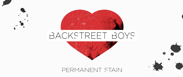 Backstreet Boys: Ακούστε το πρώτοι το “Permanent Stain”!
