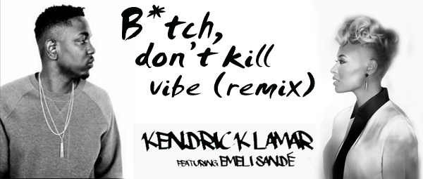 “Bitch, don’t kill my vibe”: Kendrick Lamar και Emeli Sande μαζί σε ένα ολοκαίνουριο remix!