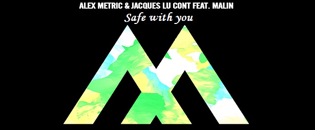 Νέο video clip: Alex Metric & Jacques Lu Cont feat. Malin – Safe With You