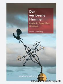 Το βιβλίο του Τόμας Γκροσμπέλτινηγκ «Ο χαμένος ουρανός: η πίστη στη Γερμανία μετά το 1945»