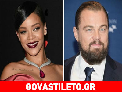Rihanna & Leonardo DiCaprio: Αυτό είναι το νέο «καυτό» ζευγάρι τoυ Χόλιγουντ!