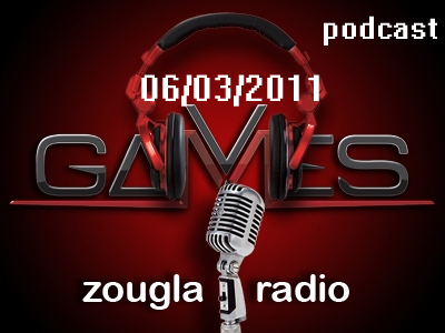 Ακούστε την εκπομπή games@zougla.gr (06/03/11)