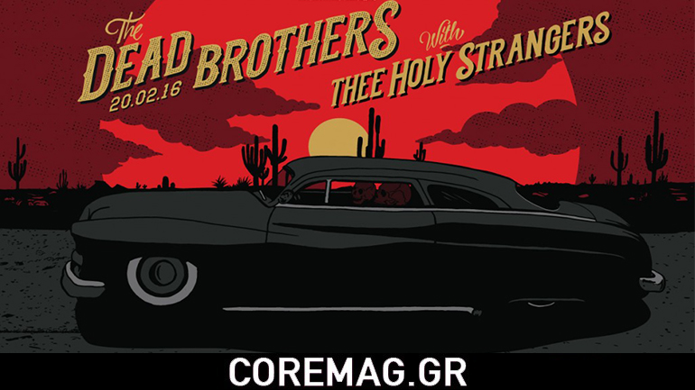 Οι The Dead Brothers και οι Thee Holy Strangers στο Gagarin 205 Οι The Dead Brothers και οι Thee Holy Strangers στο Gagarin 205