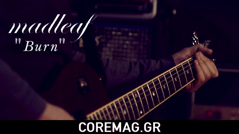 Madleaf: Νέο video για το τραγούδι “Burn”