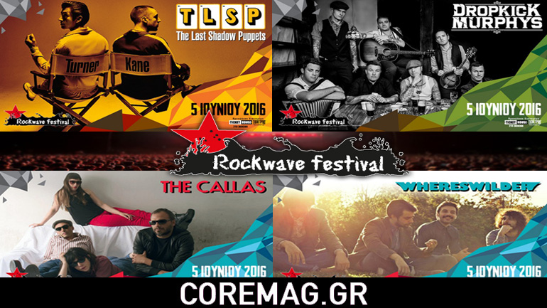 Rockwave Festival 2016 Κυριακή 5 Ιουνίου: The Last Shadow Puppets-Dropkick Murphys-The Callas–Whereswilder