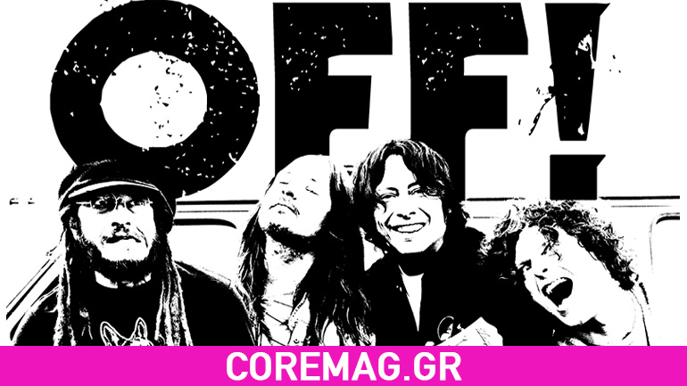 Το supergroup των OFF! για πρώτη φορά στην Ελλάδα!